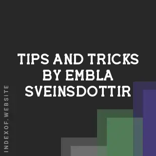 Tips and Tricks by Embla Sveinsdottir | Indexof