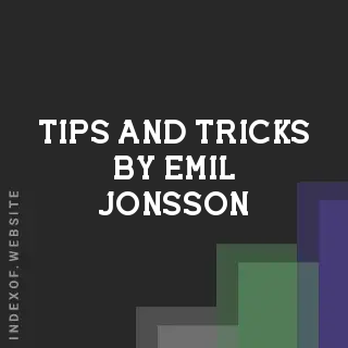 Tips and Tricks by Emil Jonsson | Indexof