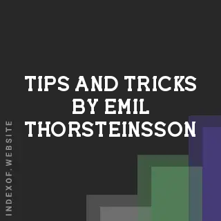 Tips and Tricks by Emil Thorsteinsson | Indexof