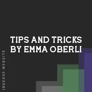 Tips and Tricks by Emma Oberli | Indexof
