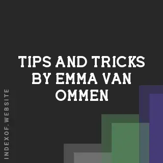 Tips and Tricks by Emma van Ommen | Indexof