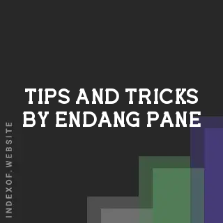 Tips and Tricks by Endang Pane | Indexof