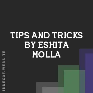 Tips and Tricks by Eshita Molla | Indexof