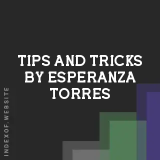 Tips and Tricks by Esperanza Torres | Indexof