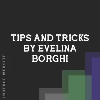 Tips and Tricks by Evelina Borghi | Indexof
