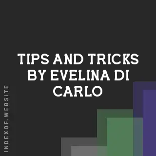 Tips and Tricks by Evelina Di Carlo | Indexof
