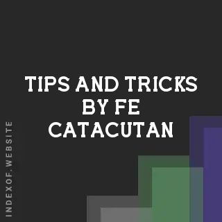 Tips and Tricks by Fe Catacutan | Indexof