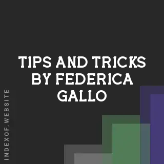 Tips and Tricks by Federica Gallo | Indexof