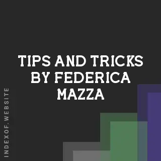 Tips and Tricks by Federica Mazza | Indexof