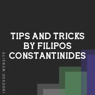 Tips and Tricks by Filipos Constantinides | Indexof