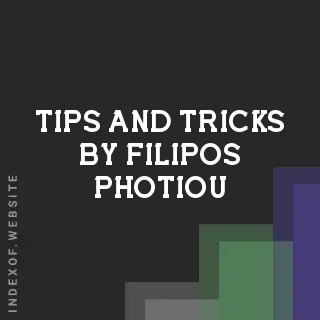 Tips and Tricks by Filipos Photiou | Indexof