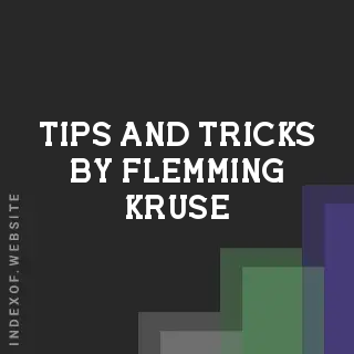 Tips and Tricks by Flemming Kruse | Indexof