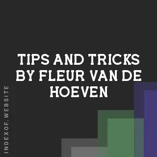 Tips and Tricks by Fleur van de Hoeven | Indexof