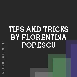 Tips and Tricks by Florentina Popescu | Indexof
