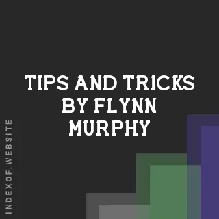 Tips and Tricks by Flynn Murphy | Indexof