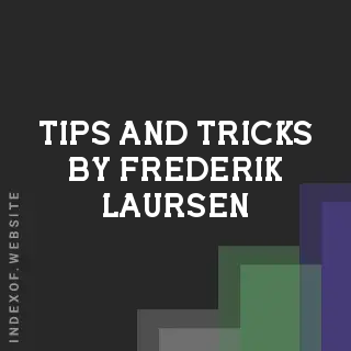 Tips and Tricks by Frederik Laursen | Indexof