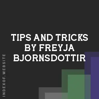 Tips and Tricks by Freyja Bjornsdottir | Indexof