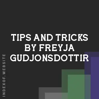 Tips and Tricks by Freyja Gudjonsdottir | Indexof