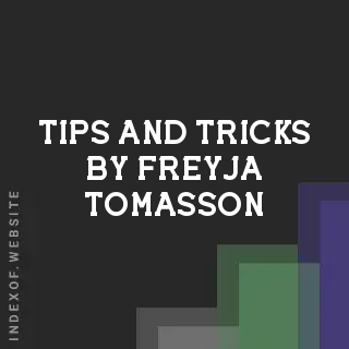 Tips and Tricks by Freyja Tomasson | Indexof