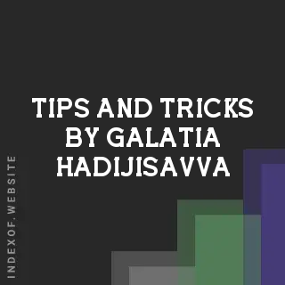 Tips and Tricks by Galatia Hadijisavva | Indexof