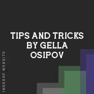 Tips and Tricks by Gella Osipov | Indexof