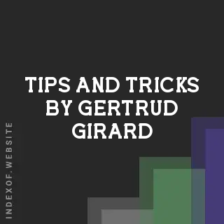 Tips and Tricks by Gertrud Girard | Indexof
