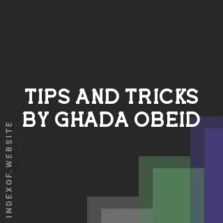 Tips and Tricks by Ghada Obeid | Indexof