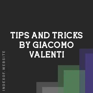Tips and Tricks by Giacomo Valenti | Indexof