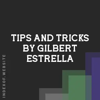 Tips and Tricks by Gilbert Estrella | Indexof