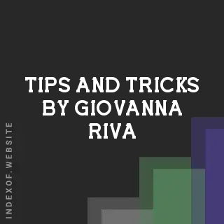 Tips and Tricks by Giovanna Riva | Indexof