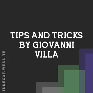 Tips and Tricks by Giovanni Villa | Indexof