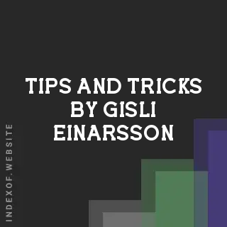 Tips and Tricks by Gisli Einarsson | Indexof