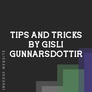 Tips and Tricks by Gisli Gunnarsdottir | Indexof