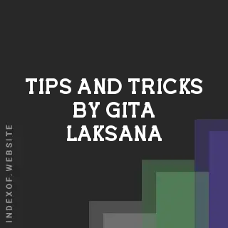 Tips and Tricks by Gita Laksana | Indexof
