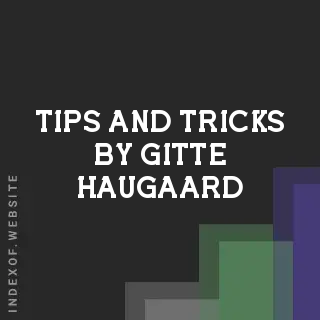 Tips and Tricks by Gitte Haugaard | Indexof
