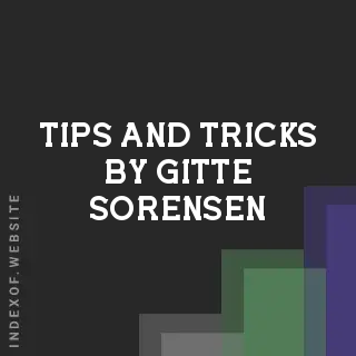 Tips and Tricks by Gitte Sorensen | Indexof