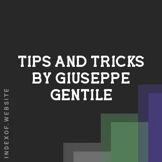 Tips and Tricks by Giuseppe Gentile | Indexof
