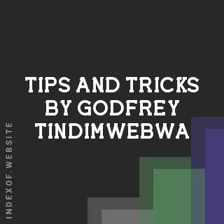 Tips and Tricks by Godfrey Tindimwebwa | Indexof