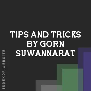 Tips and Tricks by Gorn Suwannarat | Indexof