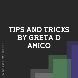 Tips and Tricks by Greta D Amico | Indexof