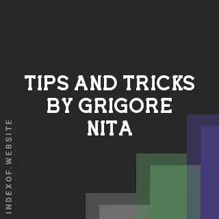 Tips and Tricks by Grigore Nita | Indexof