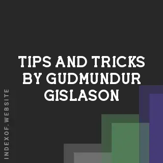 Tips and Tricks by Gudmundur Gislason | Indexof
