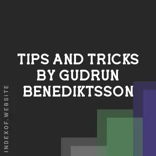 Tips and Tricks by Gudrun Benediktsson | Indexof