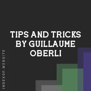 Tips and Tricks by Guillaume Oberli | Indexof