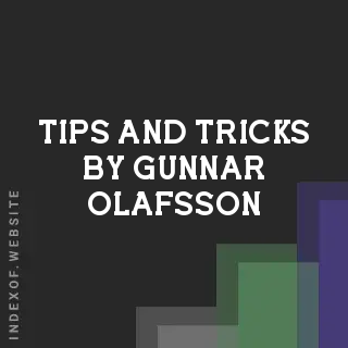 Tips and Tricks by Gunnar Olafsson | Indexof