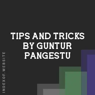 Tips and Tricks by Guntur Pangestu | Indexof