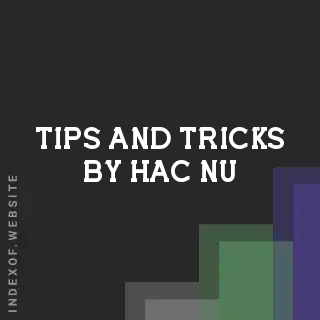 Tips and Tricks by Hac Nu | Indexof