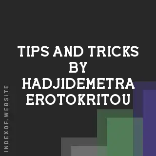 Tips and Tricks by Hadjidemetra Erotokritou | Indexof