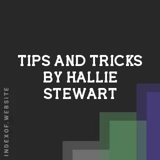 Tips and Tricks by Hallie Stewart | Indexof