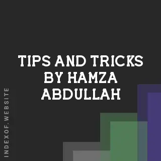 Tips and Tricks by Hamza Abdullah | Indexof